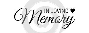 IIn loving memory. Vector black ink lettering isolated on white background. Funeral cursive calligraphy, memorial