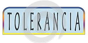 Illustration of a badge with [TOLERANCIA - TOLERANCE] text on it isolated on a white background photo