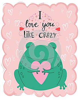 illustration cute kawaii frog with lettering I love you like crazy. Valentine's day concept cartoon characters in love