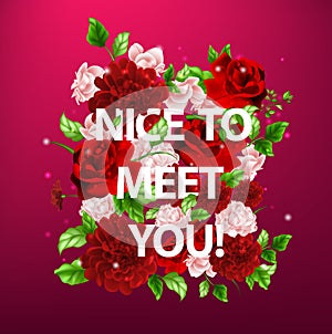 Illustration of flowers with lettering nice to meet you