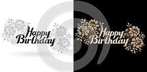 Illustration of Happy Birthday lettering font and flower ornament with two variation colors monochrome and golds
