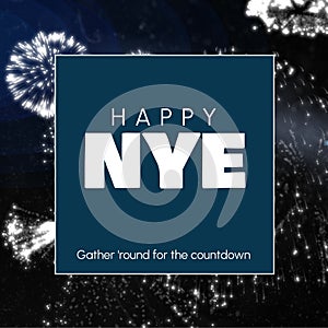 Illustration of happy nye and gather round for the countdown text over fireworks display, copy space photo