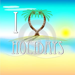 Illustration of holidays on beach with love palm trees