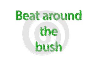 Illustration idiom write beat around the bush isolated in a whit