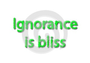 Illustration idiom write ignorance is bliss isolated in a white