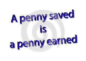 Illustration idiom write a penny saved is a penny earned isolate
