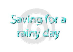 Illustration idiom write saving for a rainy day isolated in a white background