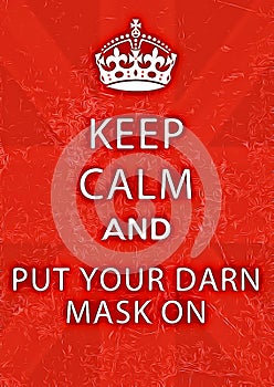 Illustration, Keep Calm and put your darn mask on