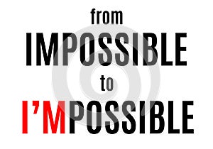 Motivation phrase: from impossible to i`m possible photo