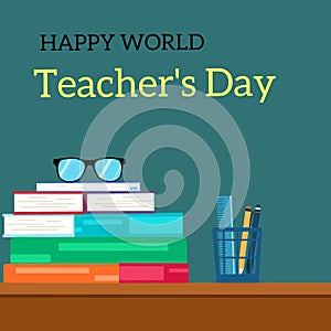 Illustration vector graphic of happy world teacher`s day with book, pen & pencil, teacher desk, ruler, and glasses