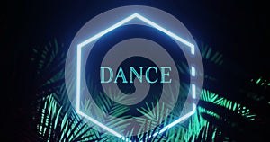 Image of dance text and hexagon in blue neon, with palm leaves on black background