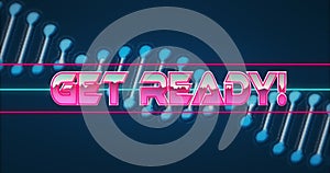 Image of get ready text banner over spinning dna structure against blue background photo