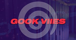 Image of good vibes text with data processing over server room