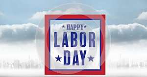 Image of happy labor day text over cityscape