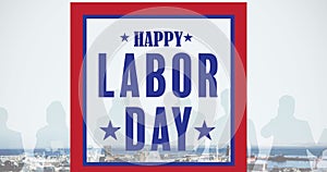 Image of happy labor day text over silhouettes of people and cityscape