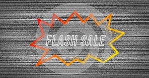 Image of retro flash sale text in neon red to yellow speech bubble on distressed grey background