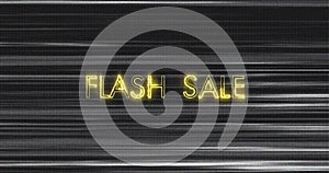 Image of retro flash sale text in neon yellow on flickering lines on grey background