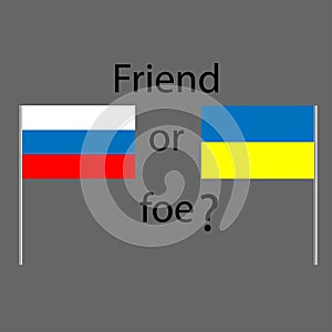 the image of the Russian and Ukrainian flag and the inscription friend or foe