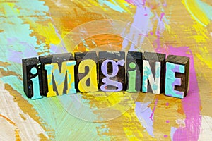 Imagine create inspire with imagination inspiration and dream success