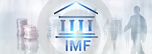 IMF. International Monetary Fund. Finance and banking concept.