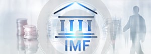IMF. International Monetary Fund. Finance and banking concept. photo