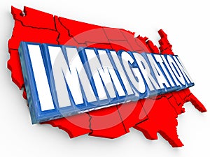 Immigration 3d Word USA United States Map Reforming Legal Reside