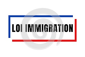 Immigration law symbol icon in France called loi immigration in French language