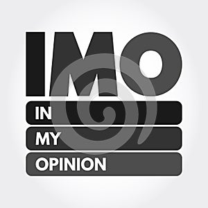 IMO - in my opinion acronym, text concept for presentations and reports