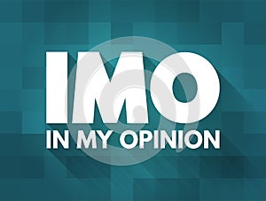 IMO - in my opinion acronym, text concept for presentations and reports