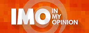 IMO - in my opinion acronym, text concept for presentations and reports
