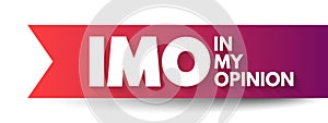 IMO - in my opinion acronym, text concept for presentations and reports