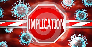 Implication and coronavirus, symbolized by a stop sign with word Implication and viruses to picture that Implication affects the