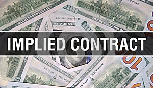 Implied Contract text Concept Closeup. American Dollars Cash Money,3D rendering. Implied Contract at Dollar Banknote. Financial