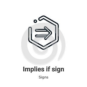 Implies if sign outline vector icon. Thin line black implies if sign icon, flat vector simple element illustration from editable