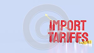 The Import tariff and chart for Business concept 3d Rendering