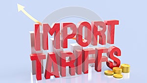 The Import tariff and chart for Business concept 3d Rendering