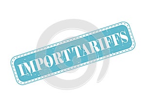 Import Tariffs Rubber Stamp Seal on a Bar