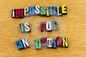 Impossible is not an option