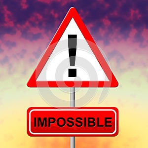 Impossible Sign Indicates Difficult Situation And Hitch