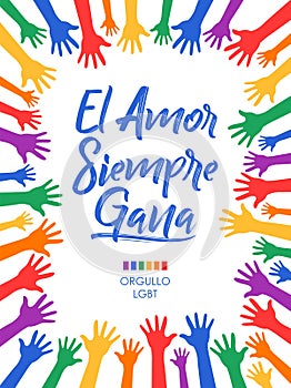 El Amor Siempre Gana, Love Always Wins Spanish text, LGBT concept photo