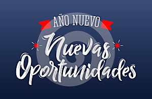 Ano Nuevo Nuevas Oportunidades, New Year New Opportunities Spanish Text Vector Design. photo