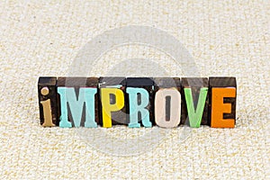 Improve improvement progress success growth move forward positive attitude
