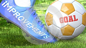 Improvements and a life goal - pictured as word Improvements on a football shoe to symbolize that Improvements can impact a goal
