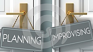 Improvising or planning as a choice in life - pictured as words planning, improvising on doors to show that planning and