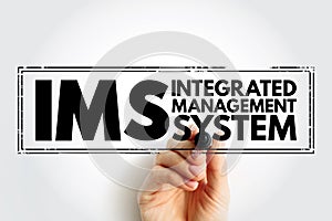 IMS Integrated Management System - combines all of an organization's systems, processes and Standards into one smart system,