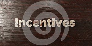 Incentives - grungy wooden headline on Maple - 3D rendered royalty free stock image