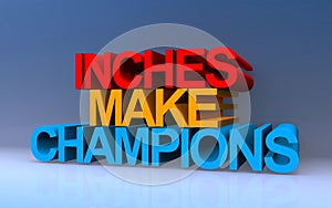 inches make champions on blue