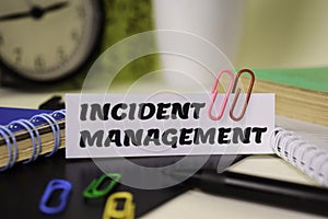 Incident Management on the paper isolated on it desk. Business and inspiration concept