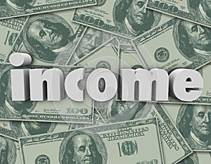 Income Word Hundred Dollar Bills Pile Earn Money Pay Investment