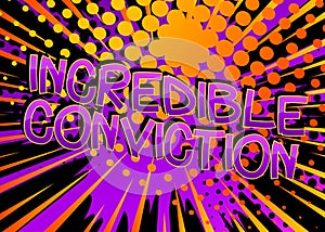 Incredible Conviction Comic book style cartoon words